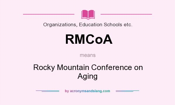 What does RMCoA mean? It stands for Rocky Mountain Conference on Aging