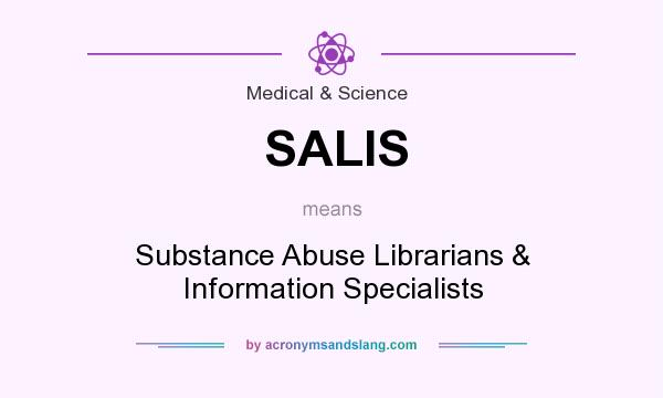 What does SALIS mean? It stands for Substance Abuse Librarians & Information Specialists