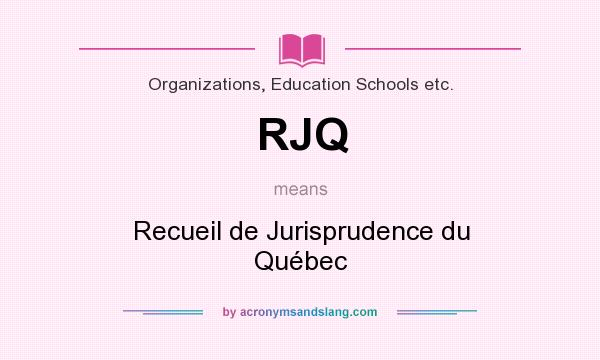 What does RJQ mean? It stands for Recueil de Jurisprudence du Québec