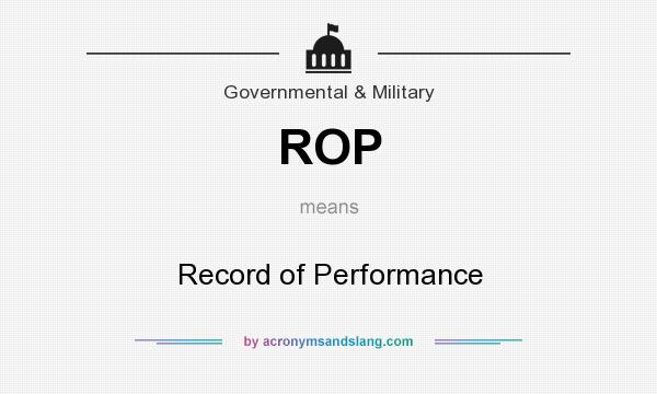 What does ROP mean? It stands for Record of Performance