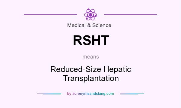What does RSHT mean? It stands for Reduced-Size Hepatic Transplantation
