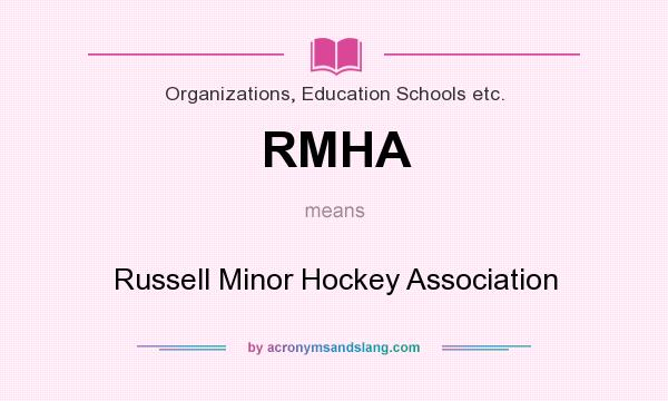 What does RMHA mean? It stands for Russell Minor Hockey Association