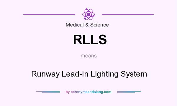 What does RLLS mean? It stands for Runway Lead-In Lighting System
