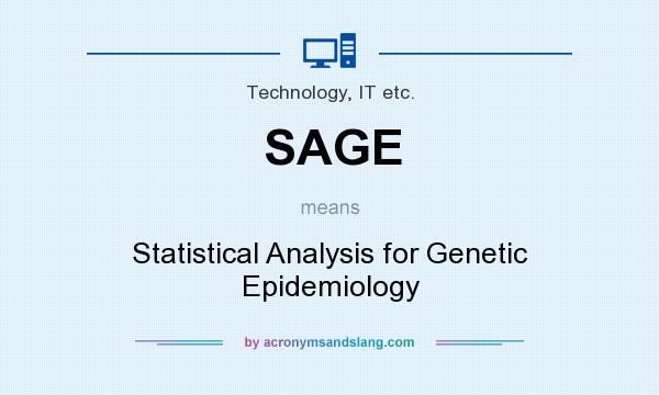 What does SAGE mean? It stands for Statistical Analysis for Genetic Epidemiology