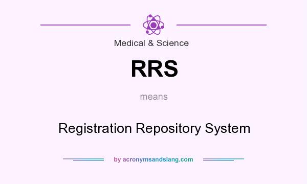 What does RRS mean? It stands for Registration Repository System