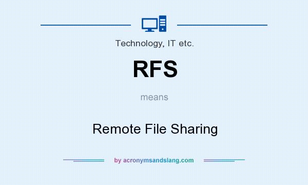 What does RFS mean? It stands for Remote File Sharing