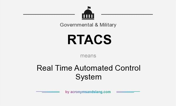 What does RTACS mean? It stands for Real Time Automated Control System