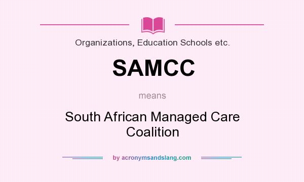 What does SAMCC mean? It stands for South African Managed Care Coalition