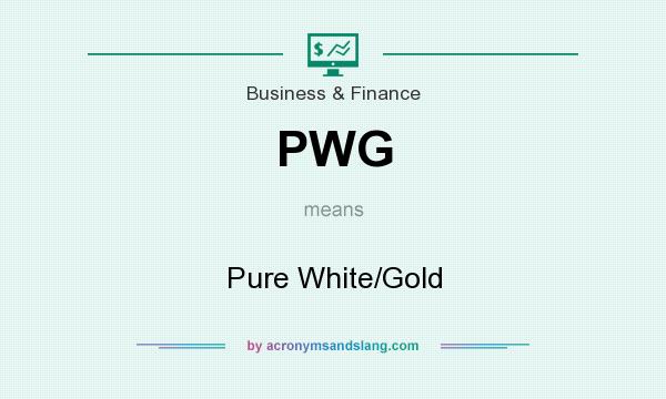 What does PWG mean? It stands for Pure White/Gold