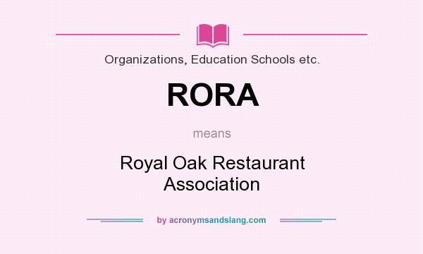 What does RORA mean? It stands for Royal Oak Restaurant Association