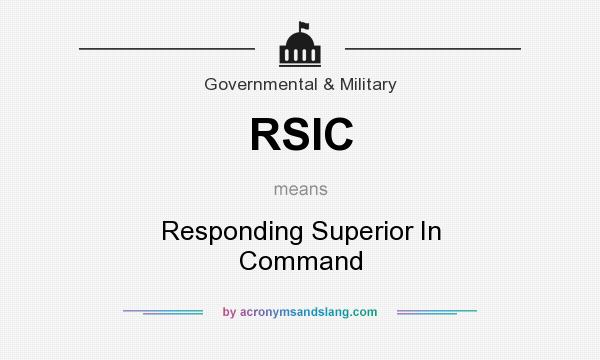 What does RSIC mean? It stands for Responding Superior In Command