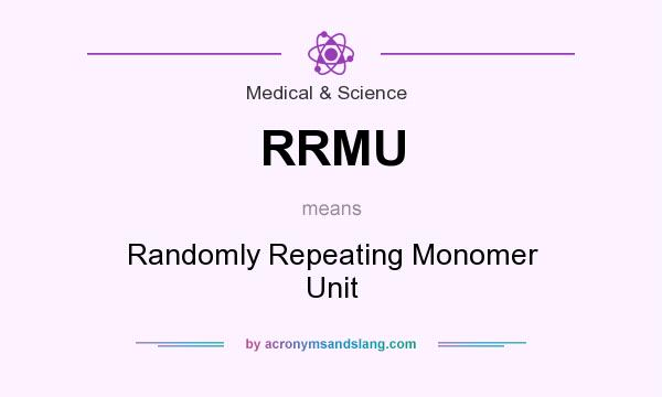 What does RRMU mean? It stands for Randomly Repeating Monomer Unit