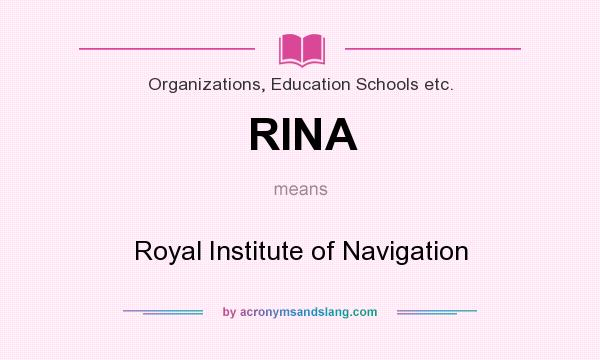 What does RINA mean? It stands for Royal Institute of Navigation