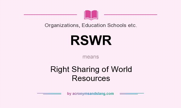 What does RSWR mean? It stands for Right Sharing of World Resources
