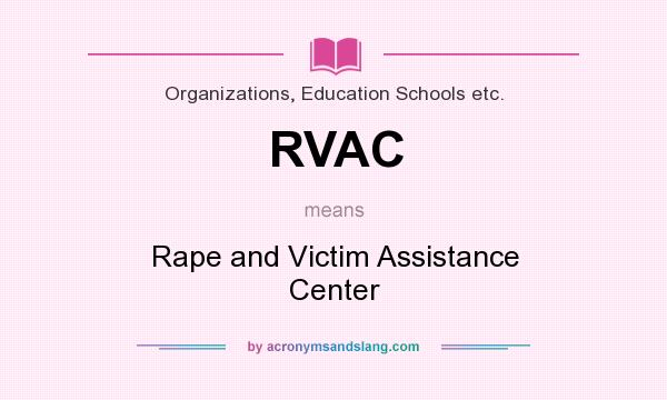 What does RVAC mean? It stands for Rape and Victim Assistance Center