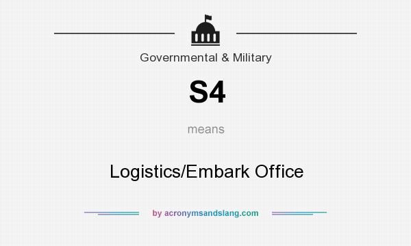 What does S4 mean? It stands for Logistics/Embark Office