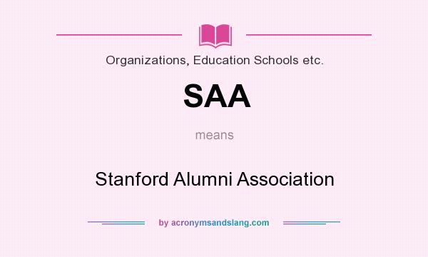 What does SAA mean? It stands for Stanford Alumni Association