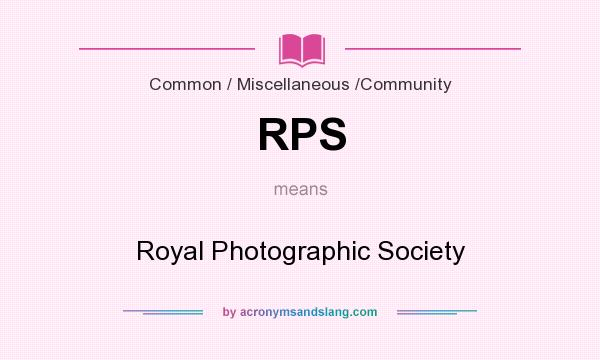 What does RPS mean? It stands for Royal Photographic Society