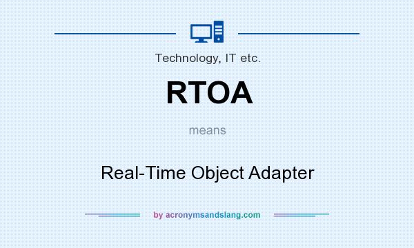 What does RTOA mean? It stands for Real-Time Object Adapter