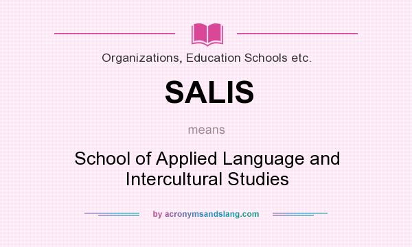 What does SALIS mean? It stands for School of Applied Language and Intercultural Studies