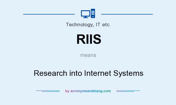 What does RIIS mean? It stands for Research into Internet Systems