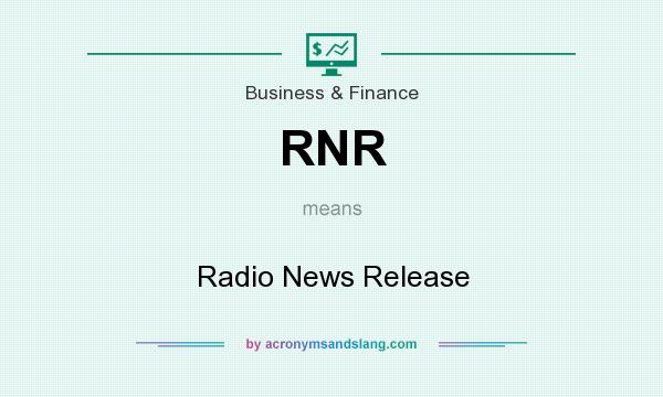 What does RNR mean? It stands for Radio News Release