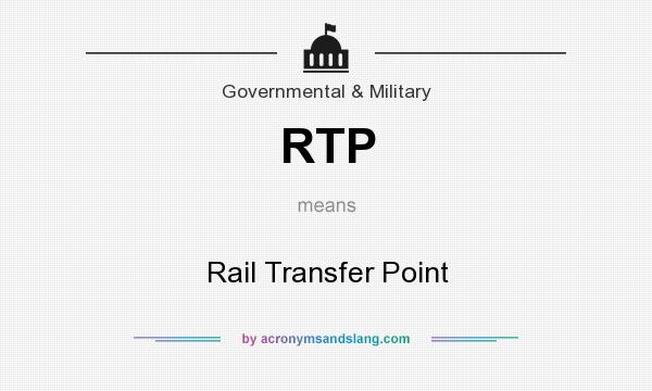 What does RTP mean? It stands for Rail Transfer Point