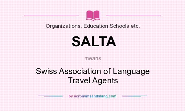 What does SALTA mean? It stands for Swiss Association of Language Travel Agents
