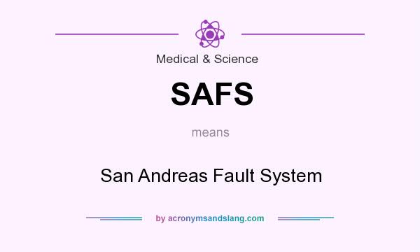 What does SAFS mean? It stands for San Andreas Fault System