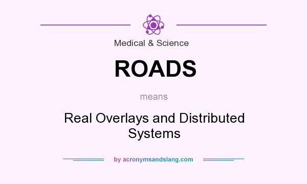 What does ROADS mean? It stands for Real Overlays and Distributed Systems