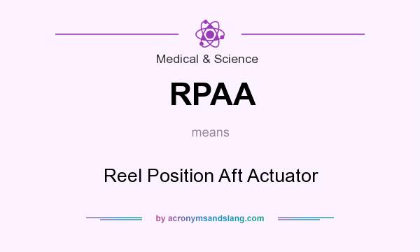 What does RPAA mean? It stands for Reel Position Aft Actuator