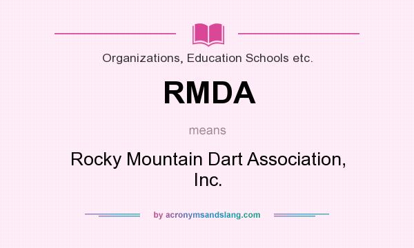 What does RMDA mean? It stands for Rocky Mountain Dart Association, Inc.