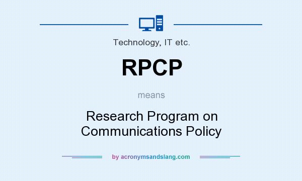 What does RPCP mean? It stands for Research Program on Communications Policy