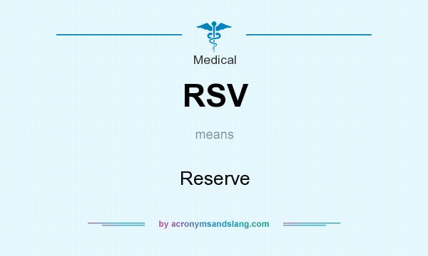 What does RSV mean? It stands for Reserve
