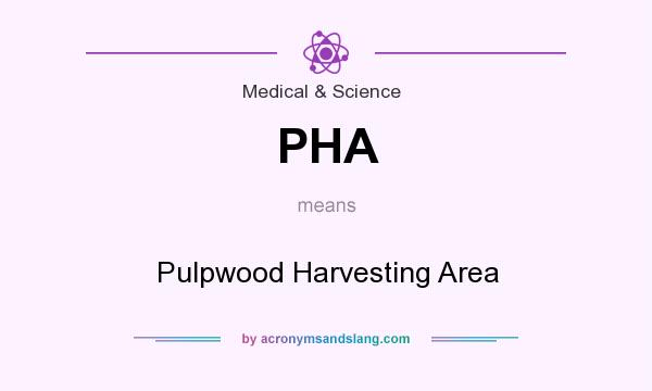 What does PHA mean? It stands for Pulpwood Harvesting Area