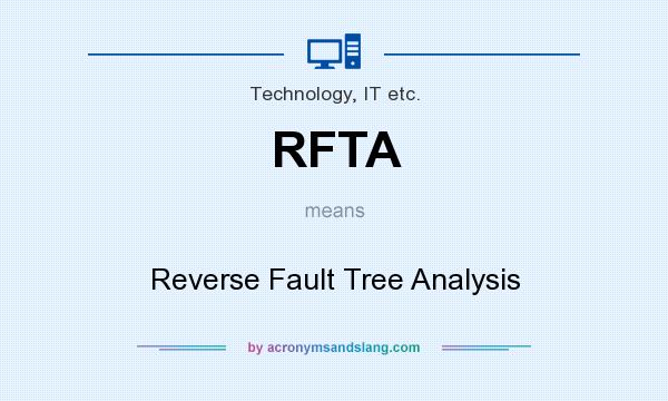 What does RFTA mean? It stands for Reverse Fault Tree Analysis