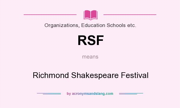 What does RSF mean? It stands for Richmond Shakespeare Festival