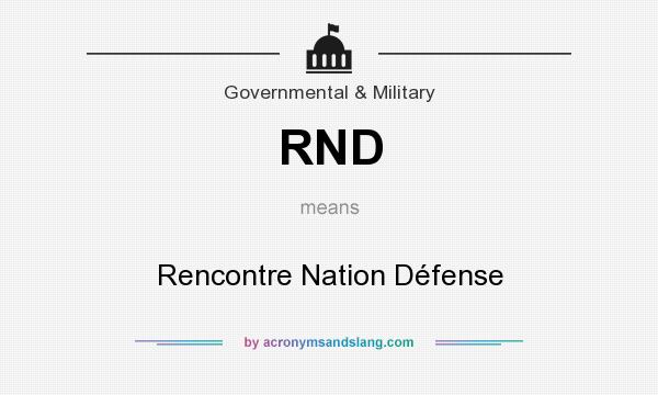 What does RND mean? It stands for Rencontre Nation Défense