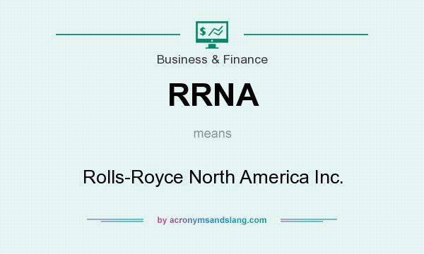 What does RRNA mean? It stands for Rolls-Royce North America Inc.