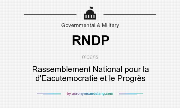 What does RNDP mean? It stands for Rassemblement National pour la d`Eacutemocratie et le Progrès
