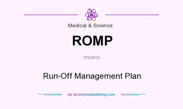 What does ROMP mean? It stands for Run-Off Management Plan