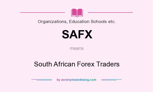What does SAFX mean? It stands for South African Forex Traders
