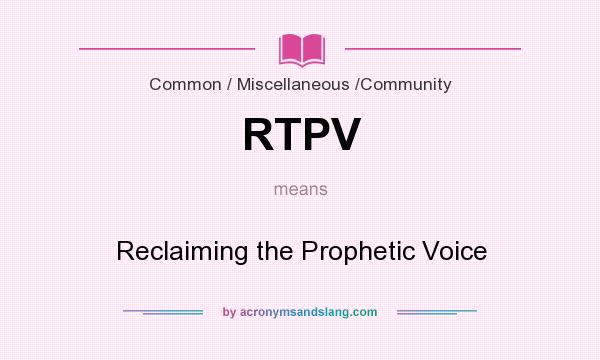 What does RTPV mean? It stands for Reclaiming the Prophetic Voice