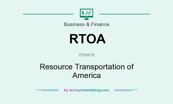 What does RTOA mean? It stands for Resource Transportation of America