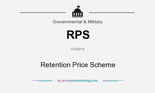 What does RPS mean? It stands for Retention Price Scheme