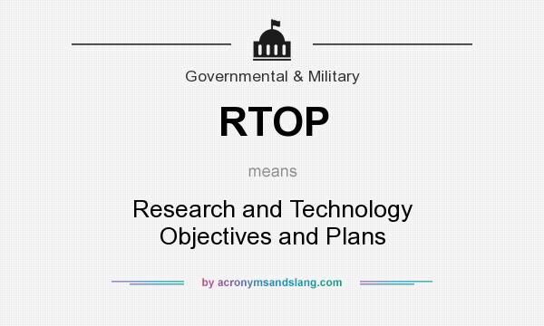 What does RTOP mean? It stands for Research and Technology Objectives and Plans