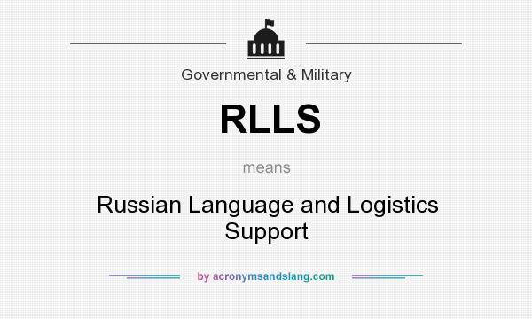 What does RLLS mean? It stands for Russian Language and Logistics Support