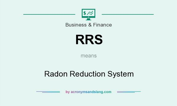 What does RRS mean? It stands for Radon Reduction System