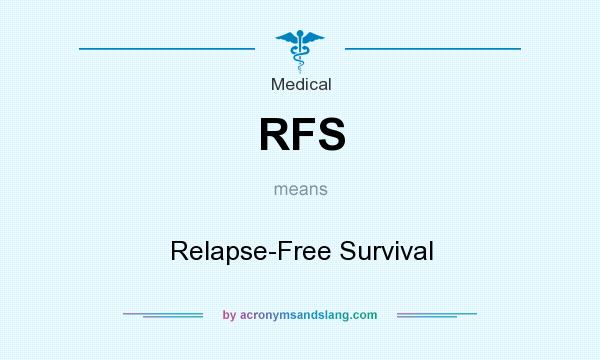 What does RFS mean? It stands for Relapse-Free Survival