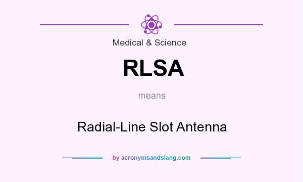 What does RLSA mean? It stands for Radial-Line Slot Antenna